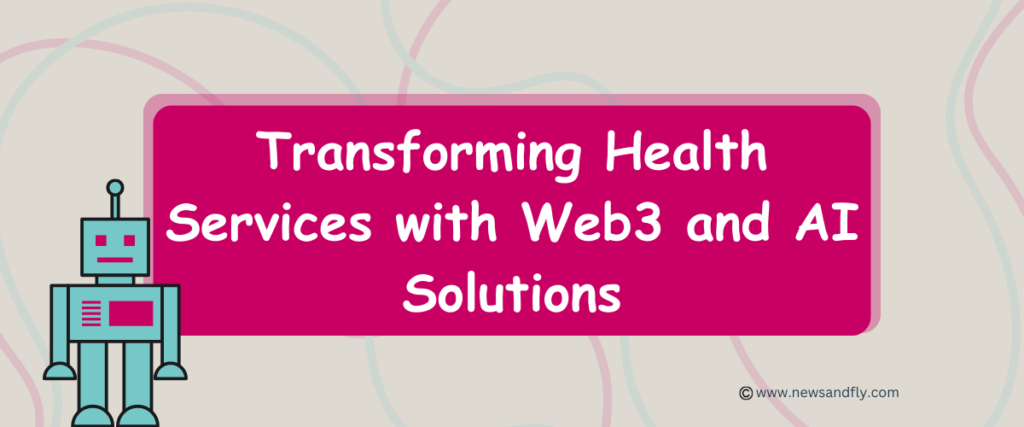 Transforming Health Services with Web3 and AI Solutions